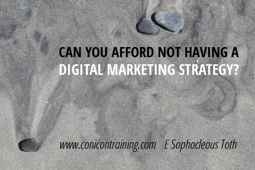 Quote: Can you afford not having a digital marketing strategy? By E. Sophocleous Toth